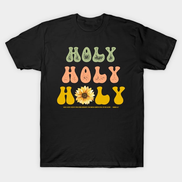 Retro Christian Sunflower Holy Design References Isaiah 6:3 T-Shirt by bbreidenbach